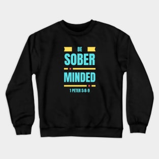 Be Sober Minded | Christian Typography Crewneck Sweatshirt